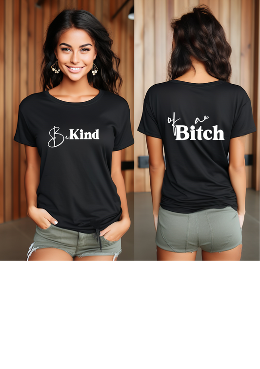 Be Kind Of A Bitch Black Tshirt White Writing