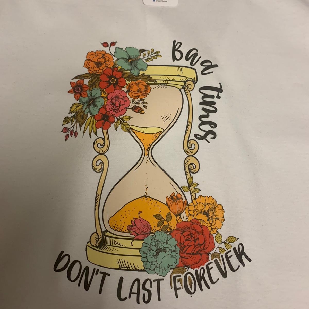Bad Times Don't Last Forever - Mental Health Tshirt